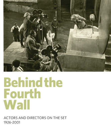 Behind the Fourth Wall: Actors and Directors on the Set 1926-2001