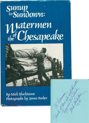 Book #108172] Sunup to Sundown: Watermen of the Chesapeake (Signed Hardcover). Mick, Blackistone...