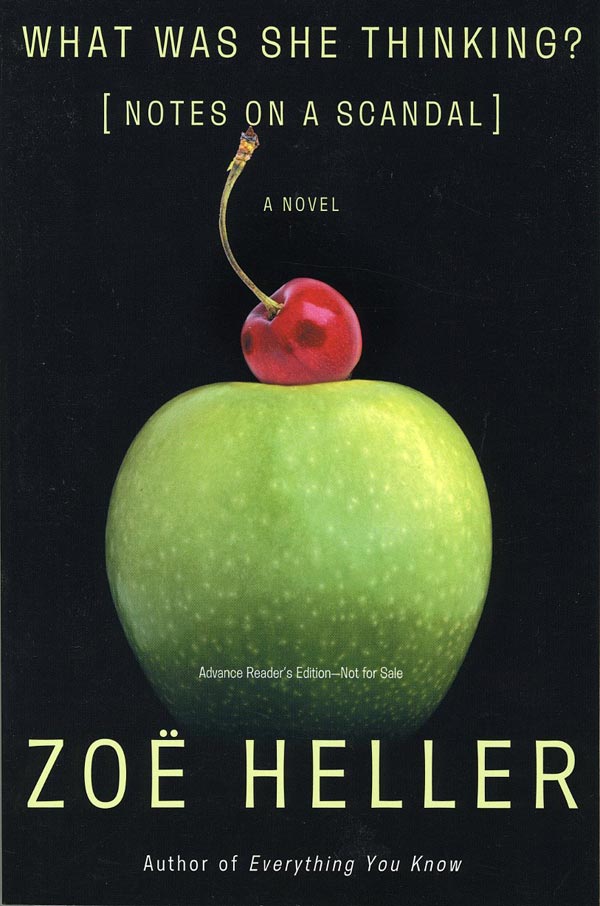 Book #111880] What Was She Thinking: Notes on a Scandal (Advance Reading Copy). Zoe Heller