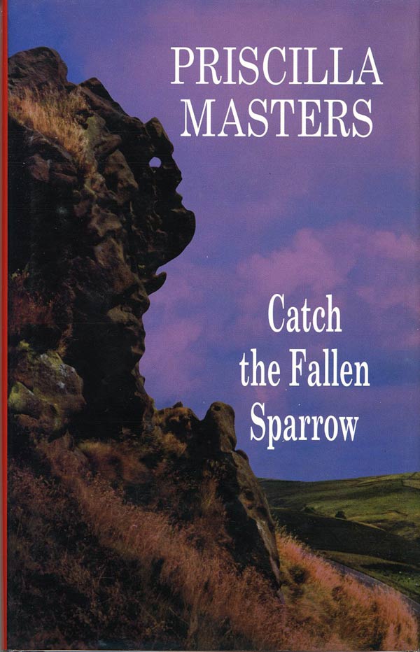 Book #115707] Catch the Fallen Sparrow (First Edition). Priscilla Masters