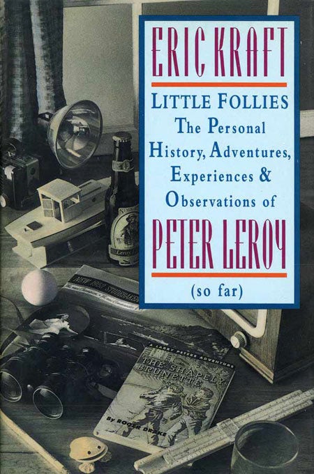 [Book #117547] Little Follies: The Personal History, Adventures, Experiences and Observations of Peter Leroy (so far). Eric Kraft.