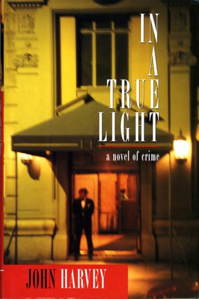 Book #118746] In a True Light: A Novel of Crime (First Edition, review copy). John Harvey