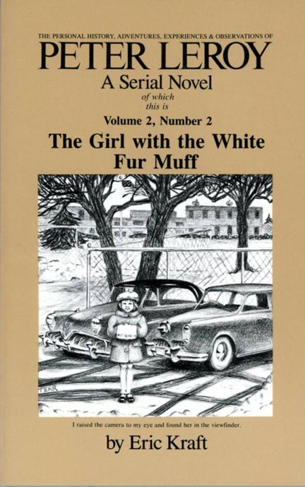 [Book #120247] The Personal History, Adventures, Experiences, and Observations of Peter Leroy; Volume 2 Number 2: The Girl with the White Fur Muff. Eric Kraft.