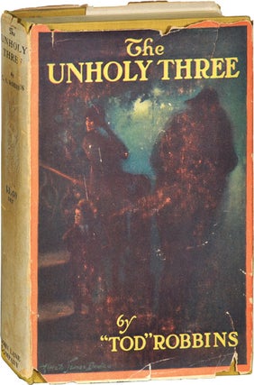 Book #122799] The Unholy Three (First Edition). C A. "Tod" Robbins