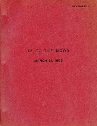Book #130326] 12 [Twelve] to the Moon (Original screenplay for the 1960 film). David Bradley,...