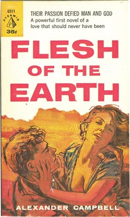 Book #131005] Flesh of the Earth (First Edition). Alexander Campbell