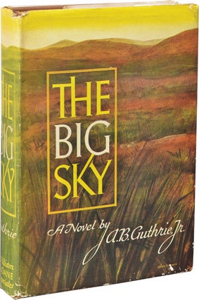 Book #131181] The Big Sky (First Edition, inscribed). A B. Guthrie Jr