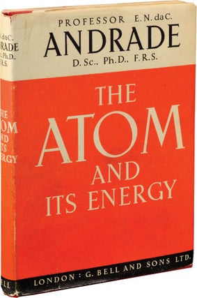 Book #131522] The Atom and Its Energy (First UK Edition). E. N. da C. Andrade