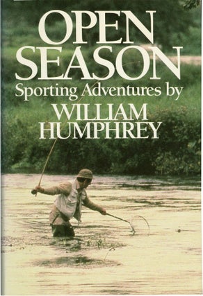 Book #133808] Open Season: Sporting Adventures (First Edition). William Humphrey