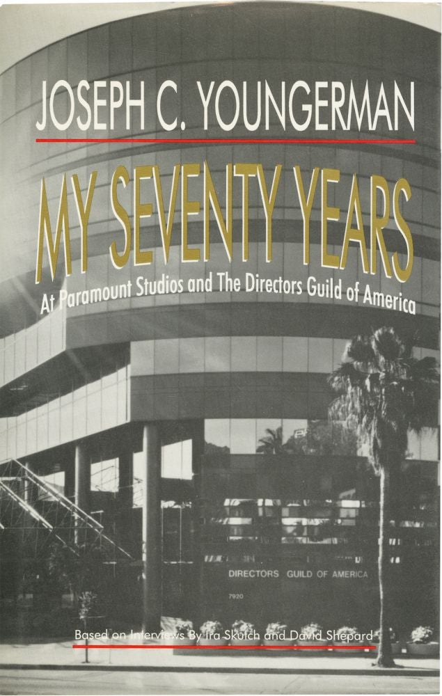 [Book #133950] My Seventy Years: At Paramount Studios and The Directors Guild of America. Joseph C., Youngerman Ira Skutch, David Shepard, interviewers.