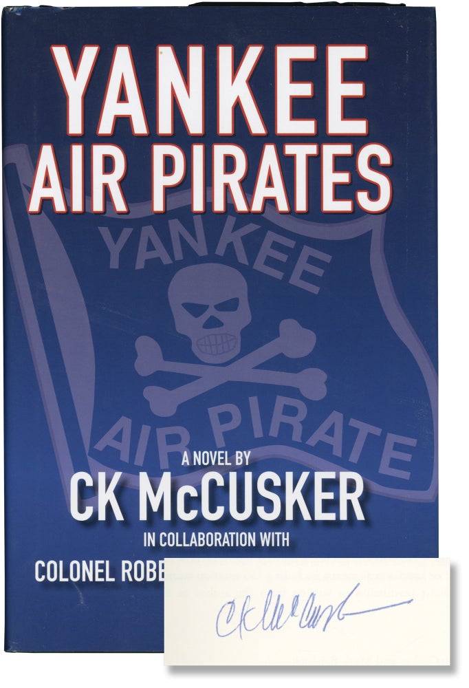 Book #134032] Yankee Air Pirates (Signed First Edition). C K. McCusker in collaboration, Colonel...