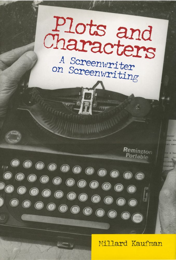 [Book #134224] Plots and Characters: A Screenwriter on Screenwriting. Millard Kaufman.