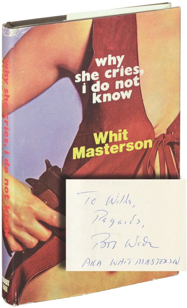 Book #134682] Why She Cries, I Do Not Know (First UK Edition, signed). Whit Masterson