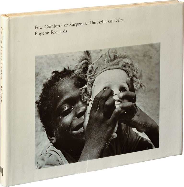 Book #135139] Few Comforts or Surprises: The Arkansas Delta (First Edition). Eugene Richards