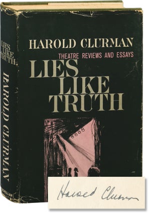 Book #135389] Lies Like Truth: Theatre Reviews and Essays (Signed First Edition). Harold Clurman
