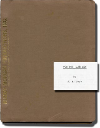 Book #137702] Two the Hard Way (Original screenplay for an unproduced film). N R. Nash, screenwriter