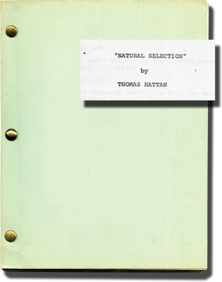 Book #137982] Natural Selection (Original screenplay for an unproduced film). Thomas Hattan,...