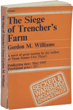 Book #138315] The Siege of Trencher's Farm (Uncorrected Proof). Gordon D. Williams