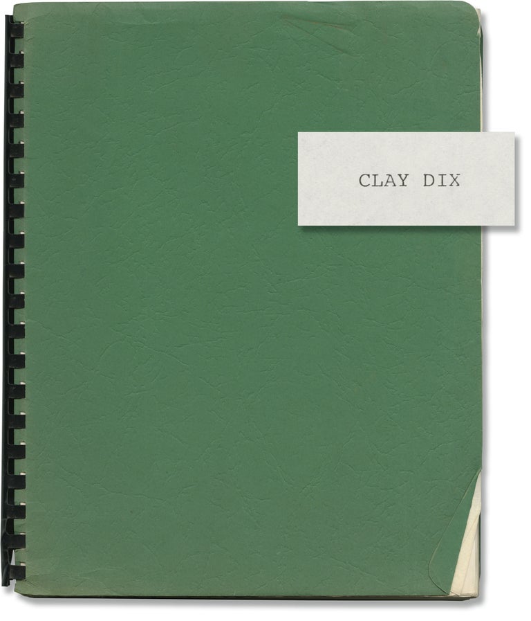 Book #141263] Clay Dix (Original screenplay for an unproduced film). Howard B. Kreitsek,...