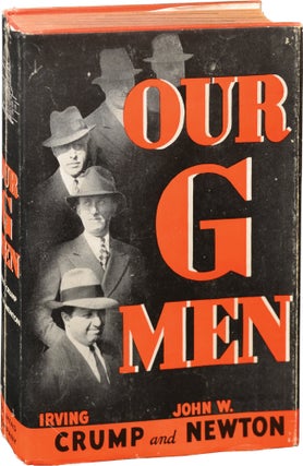 Book #142416] Our G-Men and Other Federal Agents (First Edition). Irving, John W. Newton Crump