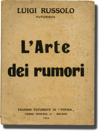 Book #142588] L'Arte dei rumori [The Art of Noises] (First Edition). Luigi Russolo