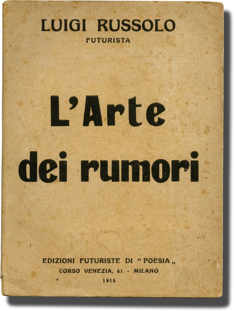 Book #142588] L'Arte dei rumori [The Art of Noises] (First Edition). Luigi Russolo