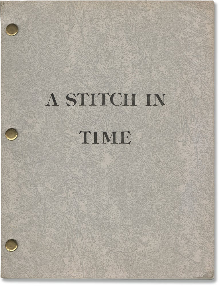 Book #143922] A Stitch In Time (Original screenplay for an unproduced film). Beth, Fred E. Roth...