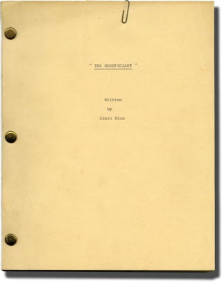 Book #144010] The Beneficiary (Original screenplay for an unproduced film). Edwin Blum, screenwriter