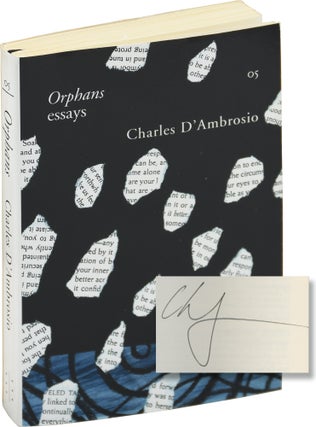 Book #144798] Orphans: essays (First Edition, inscribed to author Chris Offutt). Charles D'Ambrosio