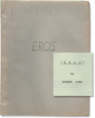 Book #146773] Eros (Original screenplay for an unproduced film). Robert Lord