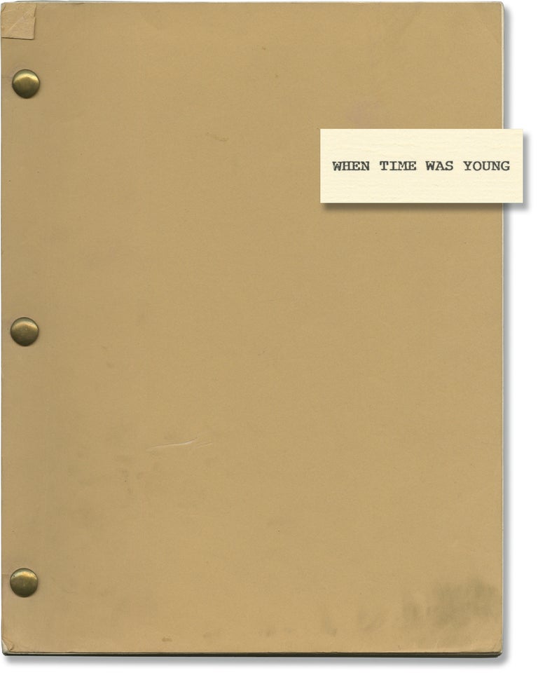 Book #146787] When Time Was Young (Original screenplay for an unproduced film). Unknown
