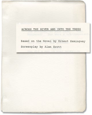 Book #147323] Across the River and into the Trees (Original screenplay for an unproduced film)....