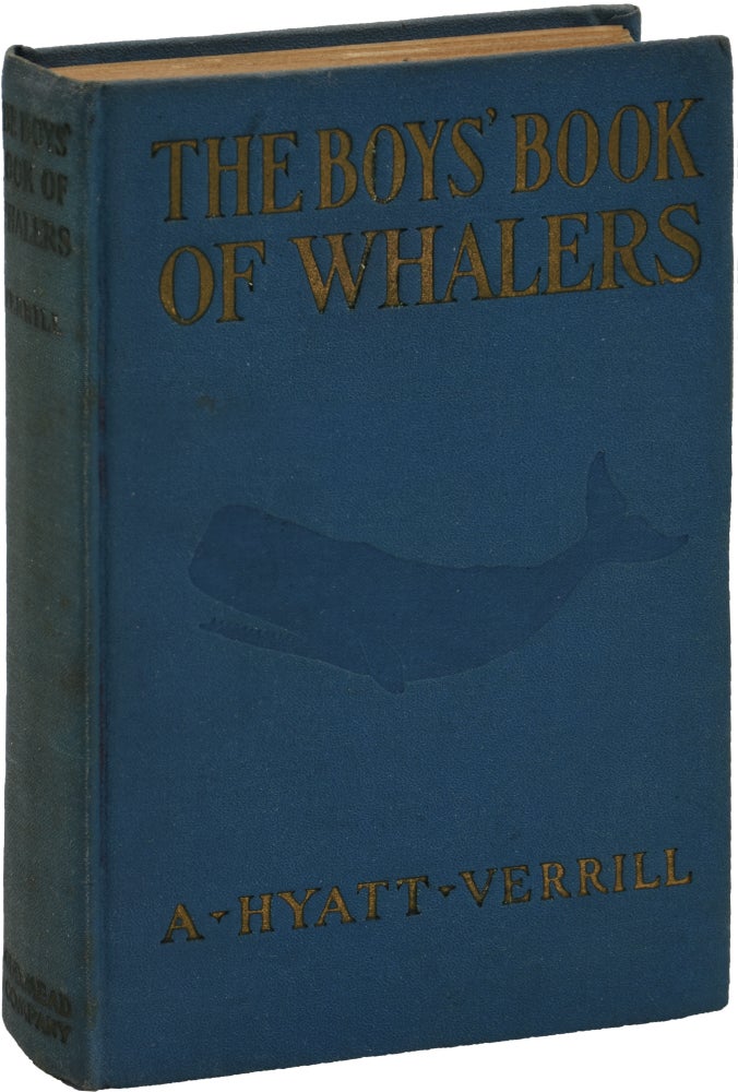 Book #147401] The Boy's Book of Whalers (First Edition). A. Hyatt Verrill