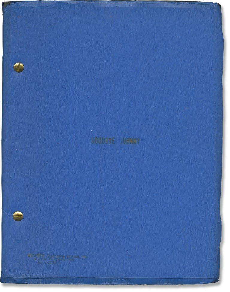 Book #147424] Goodbye Johnny (Original screenplay for an unproduced film). Theodore J. Flicker...