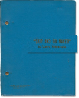 Book #148033] Skip and Go Naked (Original script for an unproduced film). Larry Maraviglia,...