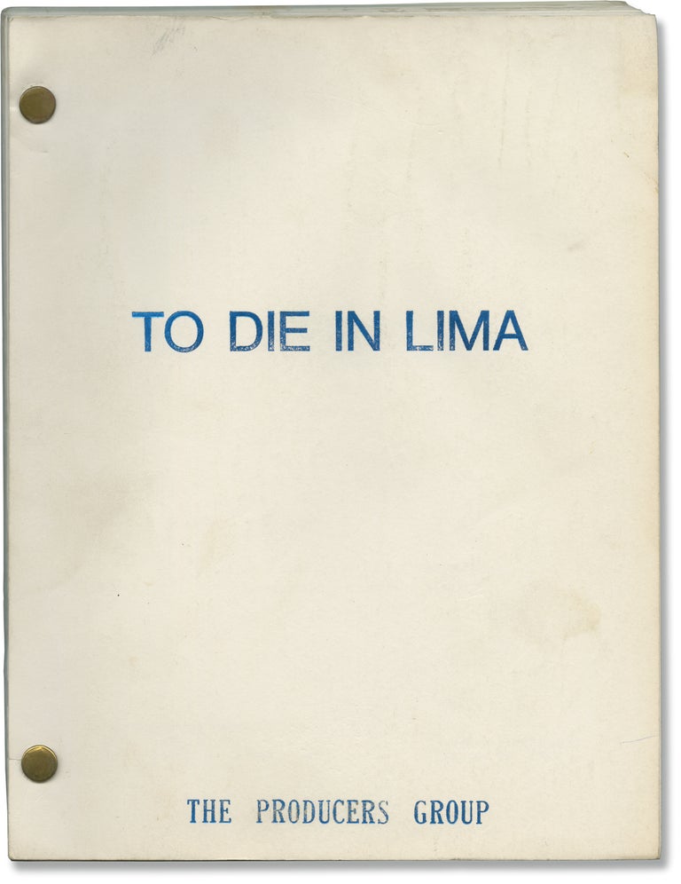Book #149806] To Die in Lima (Original screenplay for an unproduced film). Bill Kerby, Bertram...