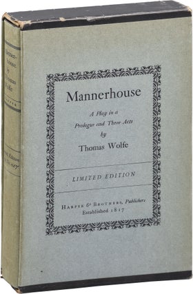 Book #150099] Mannerhouse: A Play in a Prologue and Three Acts (First Limited Edition). Thomas Wolfe