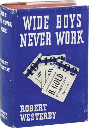 Book #151381] Wide Boys Never Work (First UK Edition). Robert Westerby