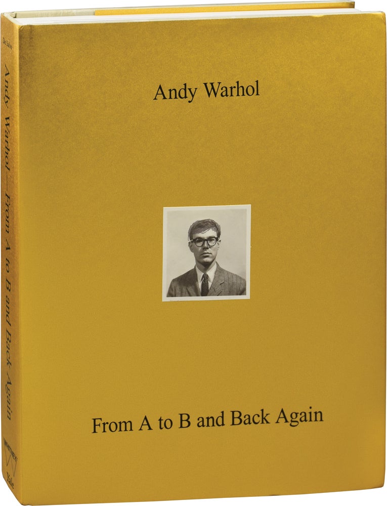 Book #153018] Andy Warhol: From A to B and Back Again (First Edition). Andy Warhol