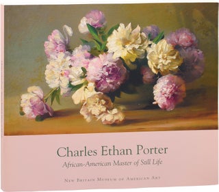 Book #153045] Charles Ethan Porter: African American Master of Still Life (First Edition)....