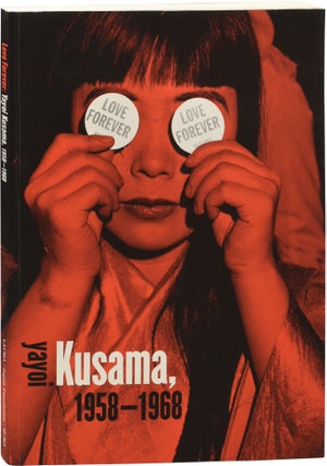 Book #153389] Love Forever: Yayoi Kusama, 1958-1968 (First Edition). Yayoi Kusama, Laura Hoptman...