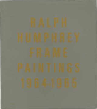 Book #153539] Ralph Humphrey: Frame Paintings 1964-1965 (First Edition). Ralph Humphrey