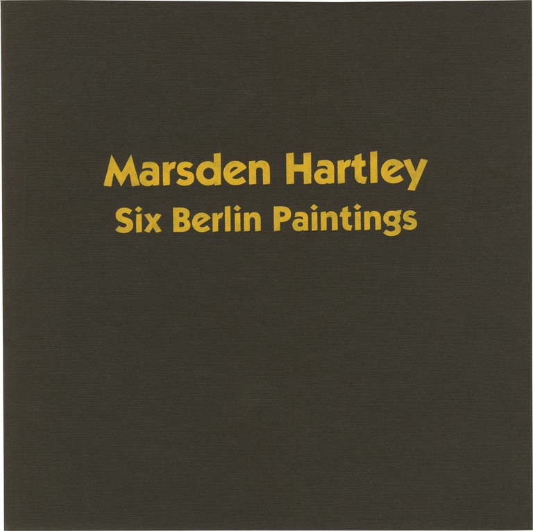 Book #153620] Marsden Hartley: Six Berlin Paintings (First Edition). Marsden Hartley, Gail Levin