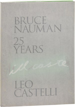 Book #153695] Bruce Nauman: 25 Years Leo Castelli (First Edition). Bruce Nauman, Susan Brundage