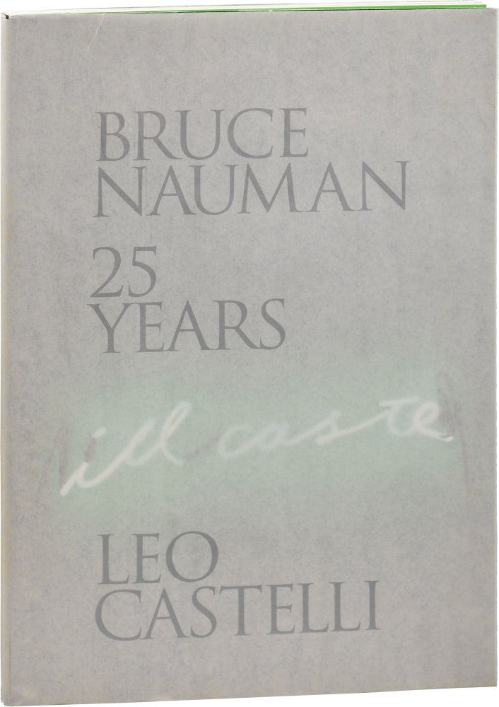 Book #153695] Bruce Nauman: 25 Years Leo Castelli (First Edition). Bruce Nauman, Susan Brundage