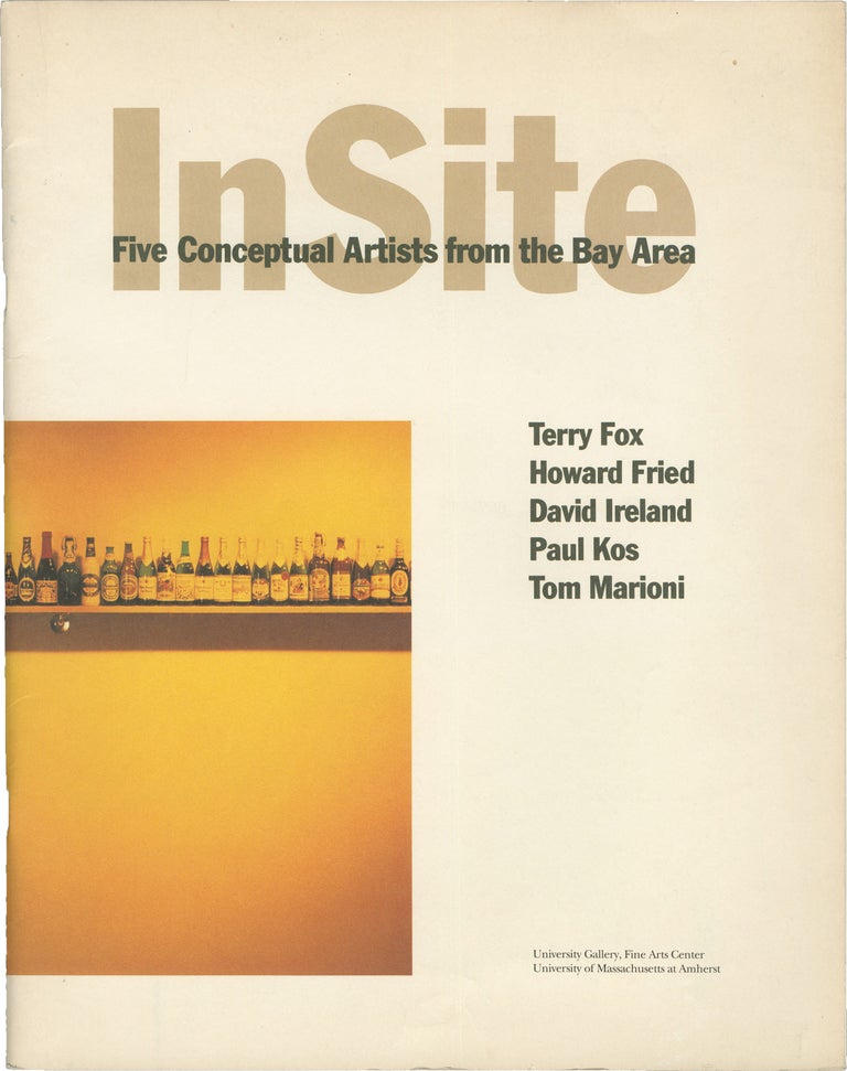 [Book #153697] In Site: Five Conceptual Artists from the Bay Area (First Edition]. Howard Fried Terry Fox, Tom Marioni, Paul Kos, David Ireland, Regina Coppola, essay.