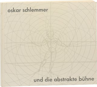 Book #154093] Oskar Schlemmer und die Abstrakte Buhne (First Edition). Oskar Schlemmer, Walter...