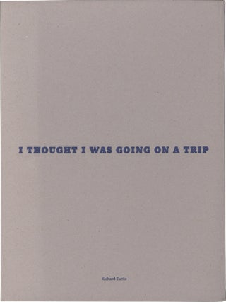Book #154150] Richard Tuttle: I Thought I was Going on a Trip but I was Only Going Down Stairs...