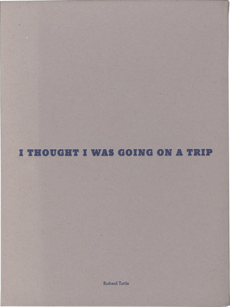 [Book #154150] Richard Tuttle: I Thought I was Going on a Trip but I was Only Going Down Stairs [Downstairs]. Richard Tuttle, Loretta Yarlow, artist, texts.