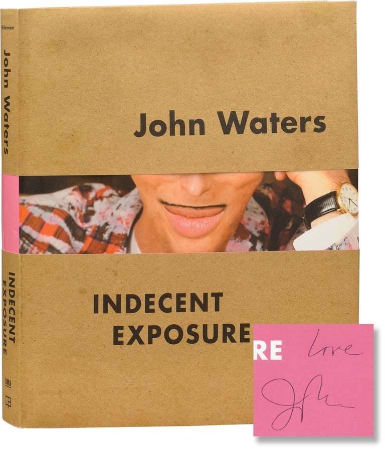 [Book #154269] John Waters: Indecent Exposure. John Waters, Jonathan D. Katz Kristen Hileman, Wofgang Tillmans, Robert Storr, texts.